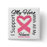 I Support My Hero - Breast Cancer Awareness buttons