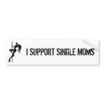 I SUPPORT SINGLE MOMS bumper stickers