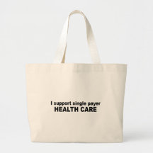 I support single payer health care tote bag