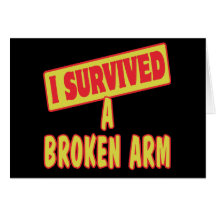 I SURVIVED A BROKEN ARM GREETING CARDS