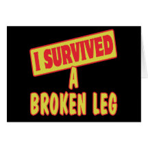 I SURVIVED A BROKEN LEG GREETING CARDS