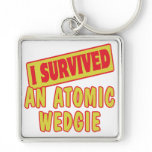 I SURVIVED AN ATOMIC WEDGIE KEY CHAINS