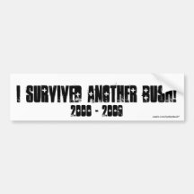 I Survived Another Bush - Bumper Sticker