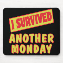 I SURVIVED ANOTHER MONDAY MOUSEMATS
