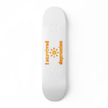 I Survived Depression Mental Health Happiness skateboards