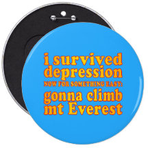 I Survived Depression - Now Gonna Climb Mt Everest Button