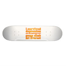 I Survived Depression - Now Gonna Climb Mt Everest Skateboard Deck