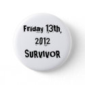 I Survived Friday 13th 2012 button