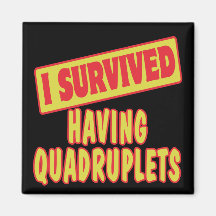 I SURVIVED HAVING QUADRUPLETS FRIDGE MAGNET