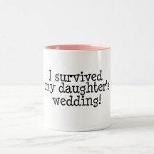I Survived My Daughter's Wedding Coffee Mug