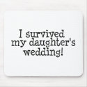 I Survived My Daughter's Wedding mousepads