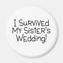 I Survived My Sister's Wedding Black Fridge Magnets