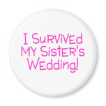 I Survived My Sisters Wedding (Pink) Fridge Magnets