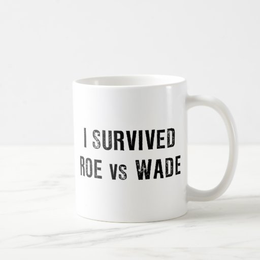 I Survived Roe Vs Wade Mugs