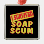 I SURVIVED SOAP SCUM ORNAMENT