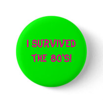 I survived the 80's! - Customised Pins
