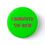 I survived the 80's! - Customised buttons