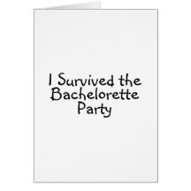 I Survived The Bachelorette Party Greeting Cards
