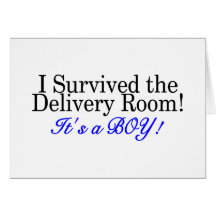 I Survived The Delivery Room Its A Boy Card