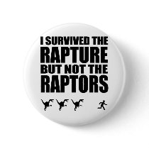 I Survived The Rapture, But Not The Raptors Pin