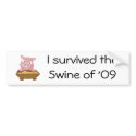 I survived the Swine of '09 bumper stickers