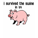 I Survived The Swine t-shirts