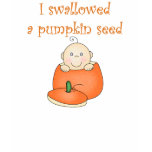 I swallowed a pumpkin seed t-shirts