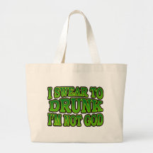 I Swear to Drunk I'm Not God Bag