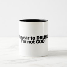 I Swear To Drunk Im Not God Coffee Mugs