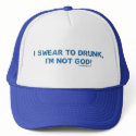 I Swear To Drunk, I'm Not God hats