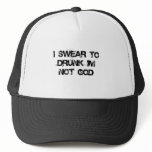 I Swear to Drunk I'm Not God hats