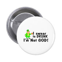 I Swear To Drunk Im Not God (Irish) Pin