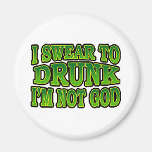 I Swear to Drunk I'm Not God Magnet
