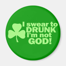 I Swear To DRUNK I'm not GOD! Magnet