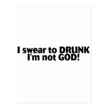 I Swear To Drunk Im Not God Postcards