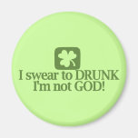 I Swear To Drunk I'm NOT God! Refrigerator Magnet