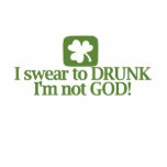 I swear to drunk I'm not God t-shirts