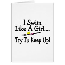 I Swim Like A Girl Try To Keep Up Greeting Cards