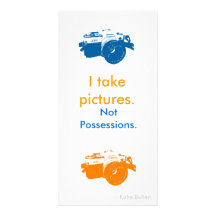 I Take Pictures. Not Possessions. Photo Card