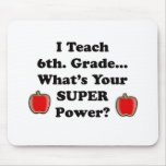I teach 6th. Grade Mousepad