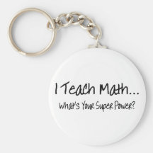 I Teach Math Whats Your Super Power Key Chain