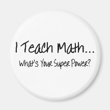 I Teach Math Whats Your Super Power Refrigerator Magnets