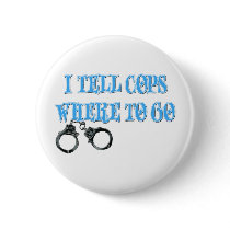 I Tell Cops Where to Go (911 Dispatcher) Pinback Buttons