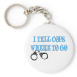I Tell Cops Where to Go (911 Dispatcher) Key Chain