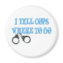 I Tell Cops Where to Go (911 Dispatcher) Fridge Magnets