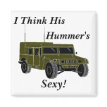 I Think His Hummer's Sexy! magnets