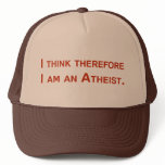 I think therefore I am an Atheist. hats