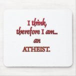 I think, therefore I am an ATHEIST mousepads