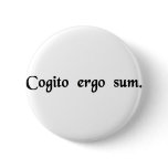 I think, therefore I am. buttons