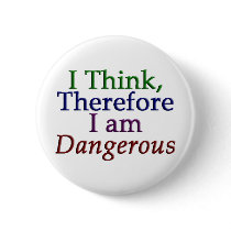 I Think, Therefore I am Dangerous Button